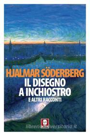 Ebook Il Disegno a inchiostro di Hjalmar Söderberg edito da Lindau