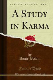 Ebook A Study in Karma di Annie Besant edito da Forgotten Books