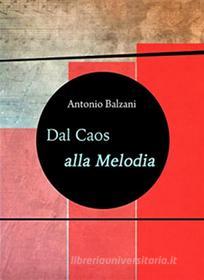 Ebook Dal Caos alla Melodia di Antonio Balzani edito da AB line