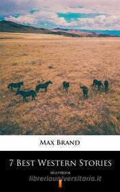 Ebook 7 Best Western Stories di Max Brand edito da Ktoczyta.pl