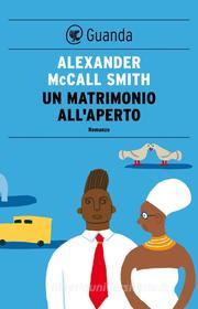 Libro Ebook Un matrimonio all'aperto di Alexander McCall Smith di Guanda