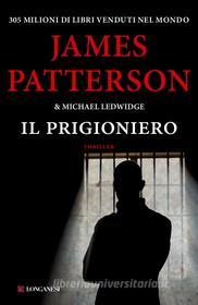 Ebook Il prigioniero di James Patterson, Michael Ledwidge edito da Longanesi