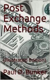 Ebook Post Exchange Methods / A manual for Exchange Stewards, Exchange Officers, Members / of Exchange Councils Commanding Officers, being an / exposition of a simple and di Paul D. Bunker edito da iOnlineShopping.com