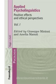 Ebook Applied Psycholinguistics. Positive effects and ethical perspectives: Volume I di AA. VV. edito da Franco Angeli Edizioni