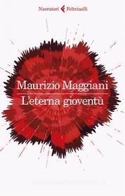Ebook L'eterna gioventù di Maurizio Maggiani edito da Feltrinelli Editore