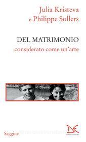 Ebook Del matrimonio di Julia Kristeva, Philippe Sollers edito da Donzelli Editore