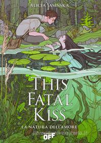 Libro Ebook This Fatal Kiss. La natura dell’amore di Alicia Jasinska di Il Castoro Editrice