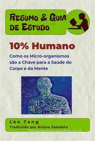 Ebook Resumo & Guia De Estudo - 10% Humano di Lee Tang edito da LMT Press