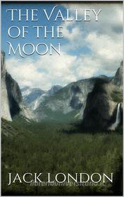 Ebook The Valley of the Moon (new classics) di Jack London edito da PubMe
