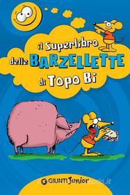Ebook Il Superlibro delle Barzellette di Topo Bi di AA.VV. edito da Giunti Junior