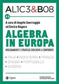 Ebook Alice & Bob 44. Algebra in Europa di Angelo Guerraggio, Enrico Rogora edito da Egea