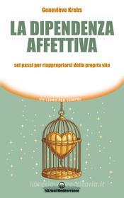 Ebook La dipendenza affettiva di Geneviève Krebs edito da Edizioni Mediterranee