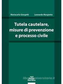 Ebook Tutela cautelare, misure di prevenzione e processo civile di Mariacarla Giorgetti, Lorenzo Margiotta edito da Pacini Editore