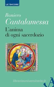 Ebook L'anima di ogni sacerdozio di Cantalamessa Raniero edito da Ancora