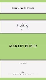 Ebook Martin Buber di Emmanuel Lévinas edito da Castelvecchi