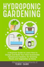 Ebook Hydroponic Gardening di Terri Carr edito da Youcanprint