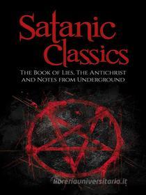 Ebook Satanic Classics (Illustrated) di Friedrich Nietezsche, Aleister Crowley, Fyodor Dostoyevsky edito da Logos