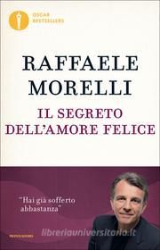 Ebook Il segreto dell'amore felice di Morelli Raffaele edito da Mondadori