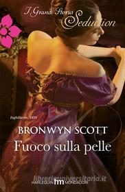 Ebook Fuoco sulla pelle di Bronwyn Scott edito da HarperCollins Italia