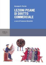 Ebook Lezioni Pisane di diritto commerciale di Giuseppe B. Portale edito da Pisa University Press Srl