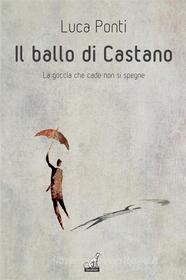 Ebook Il ballo di Castano di Luca Ponti edito da Gaspari Editore