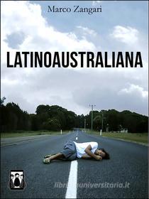 Ebook Latinoaustraliana di Marco Zangari edito da Nativi Digitali Edizioni