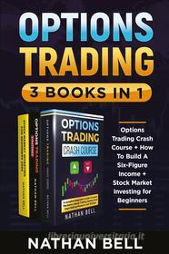 Ebook Options Trading (3 Books in 1) di Nathan Bell edito da Youcanprint