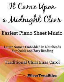 Ebook It Came Upon a Midnight Clear Easiest Piano Sheet Music di Silvertonalities edito da SilverTonalities