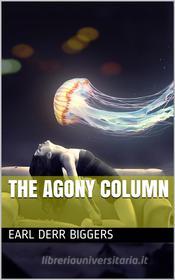 Ebook The Agony Column di Earl Derr Biggers edito da iOnlineShopping.com