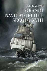 Ebook I grandi navigatori del XVIII secolo di Jules Verne edito da Edizioni Theoria