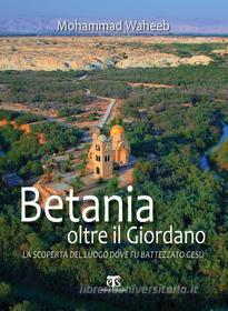 Ebook Betania oltre il Giordano di Mohammad Waheeb edito da Edizioni Terra Santa