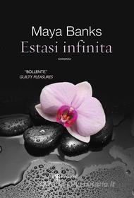 Ebook Estasi infinita di Maya Banks edito da Fanucci Editore