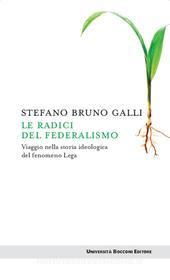 Ebook Le radici del federalismo di Stefano Bruno Galli edito da Egea