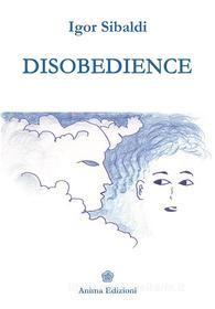Ebook Disobedience di Igor Sibaldi edito da Anima Edizioni