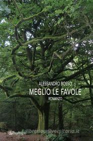 Ebook Meglio le favole di Alessandro Bosso edito da Edizioni Pendragon