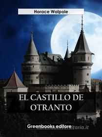 Ebook El castillo de Otranto di Horace Walpole edito da Greenbooks Editore