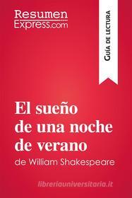 Ebook El sueño de una noche de verano de William Shakespeare (Guía de lectura) di ResumenExpress edito da ResumenExpress.com