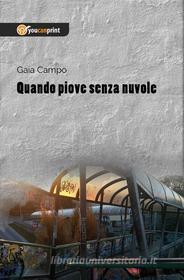 Ebook Quando piove senza nuvole di Gaia Campo edito da Youcanprint