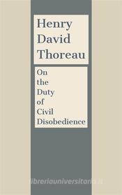 Ebook On the Duty of Civil Disobedience di Henry David Thoreau edito da Francis Pozo