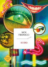 Ebook Io ero di Fibonacci Nick edito da Mondadori