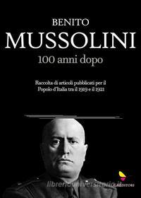 Ebook Mussolini, 100 anni dopo di Benito Mussolini edito da GAEditori