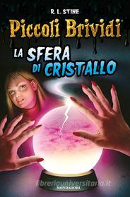 Ebook Piccoli Brividi - La sfera di cristallo di Stine R.l. edito da Mondadori
