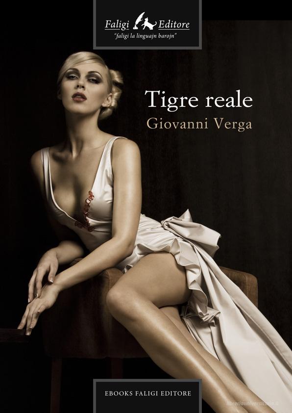 Ebook La tigre reale di Verga Giovanni edito da Faligi Editore