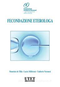 Ebook Fecondazione eterologa di Maurizio de Tilla, Lucio Militerni, Umberto Veronesi ( a cura di) edito da Utet Giuridica