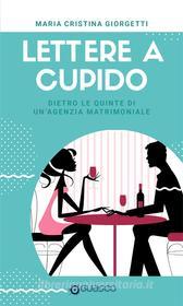 Ebook Lettere a Cupido di Maria Cristina Giorgetti edito da Guasco srl