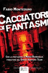 Ebook Cacciatori di fantasmi di Fabio Monteduro edito da Runa Editrice