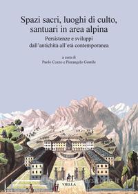 Ebook Spazi sacri, luoghi di culto, santuari in area alpina di Autori Vari edito da Viella Libreria Editrice