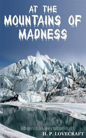 Ebook At the Mountains of Madness di H. P. Lovecraft edito da Enhanced Media Publishing