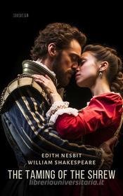 Ebook The Taming of the Shrew di William Shakespeare, Edith Nesbit edito da Interactive Media