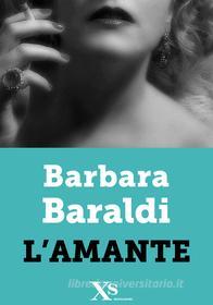 Ebook L'amante (XS Mondadori) di Baraldi Barbara edito da Mondadori